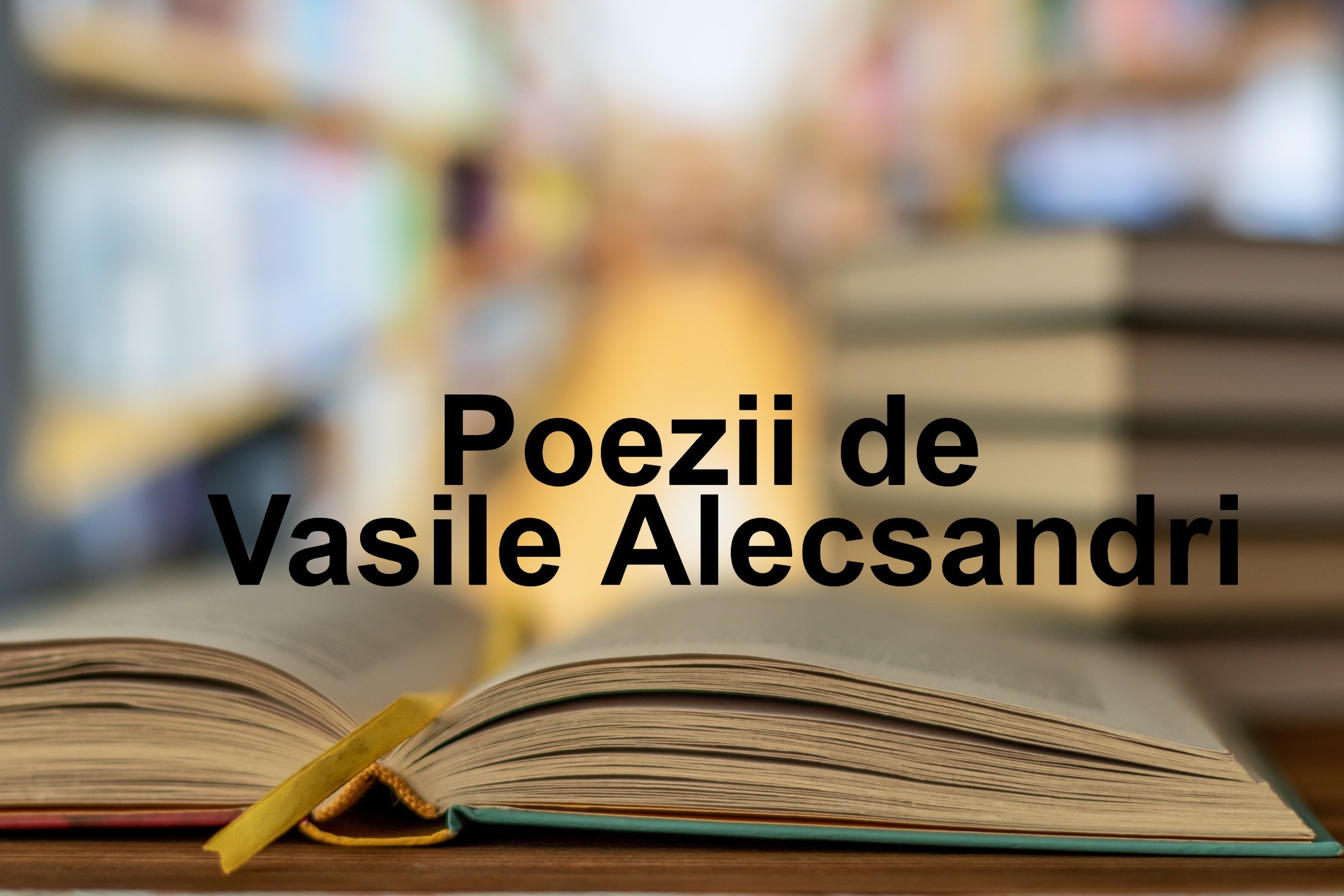 Poezii De Vasile Alecsandri – Cele Mai Frumoase Versuri Scrise De Vasile Alecsandri