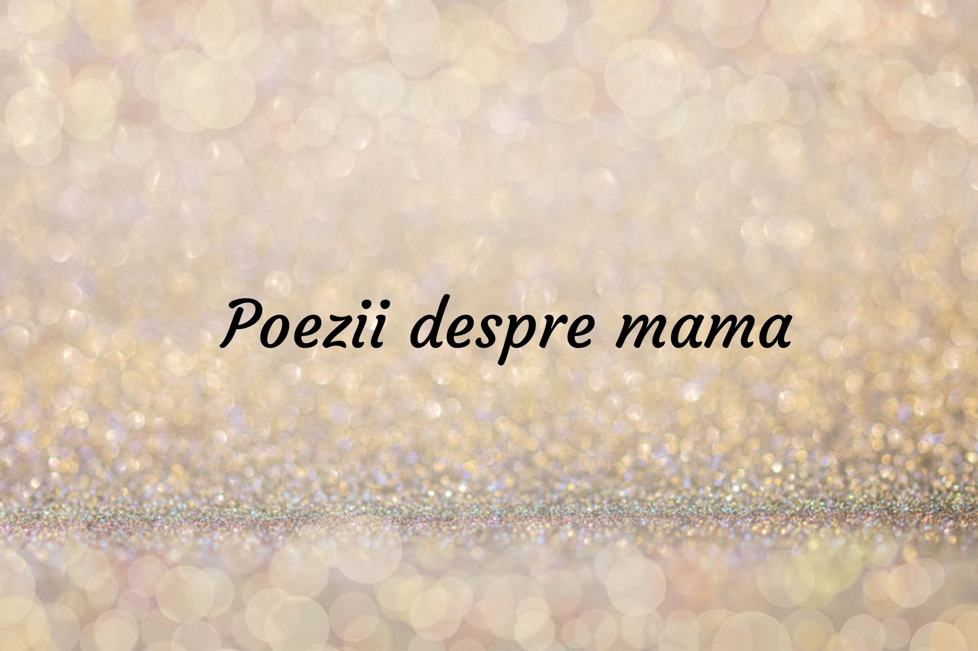 Poezii De 8 Martie Despre Mama – Cele Mai Emoționante Poezii
